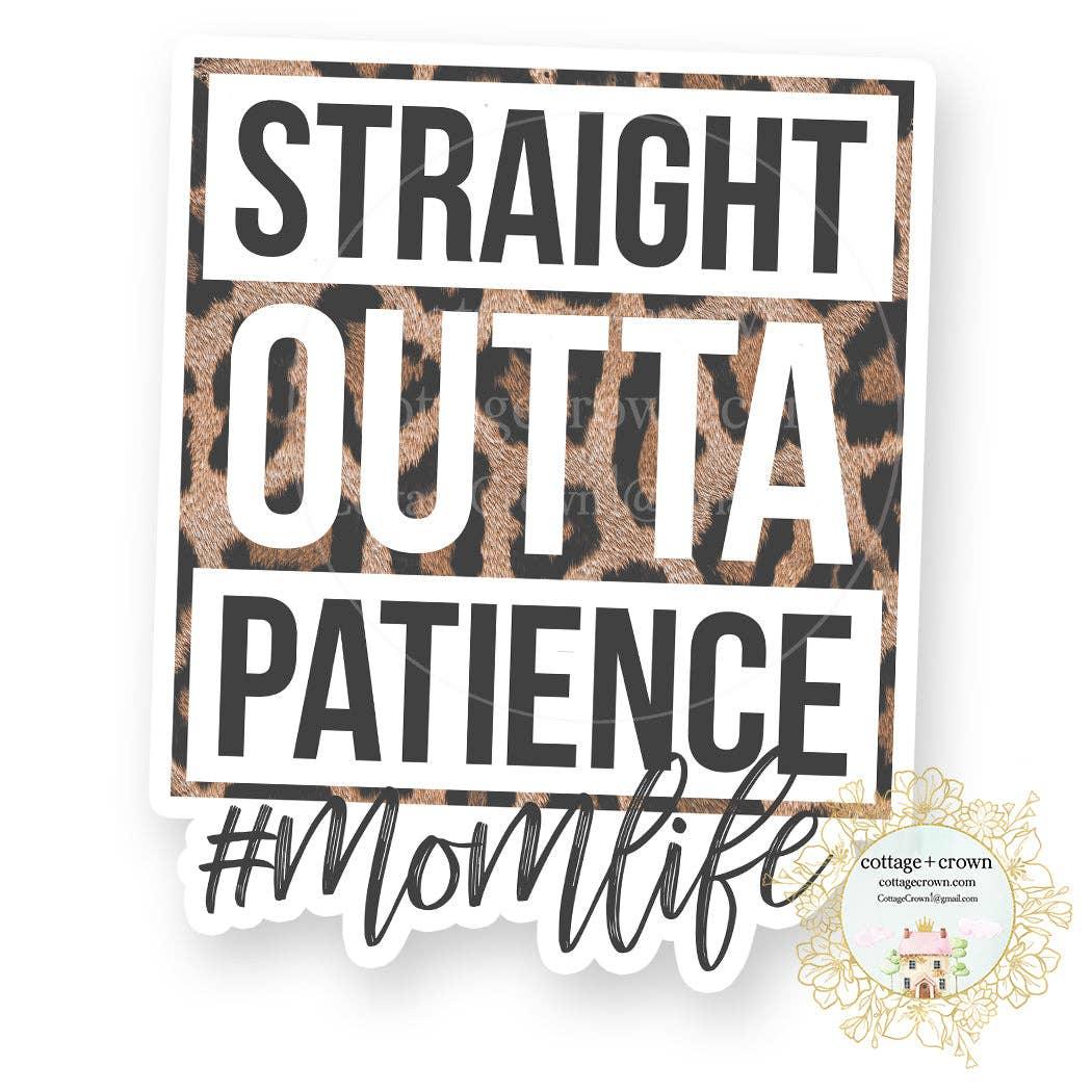 Straight Outta Patience Mom Life Vinyl Decal Sticker